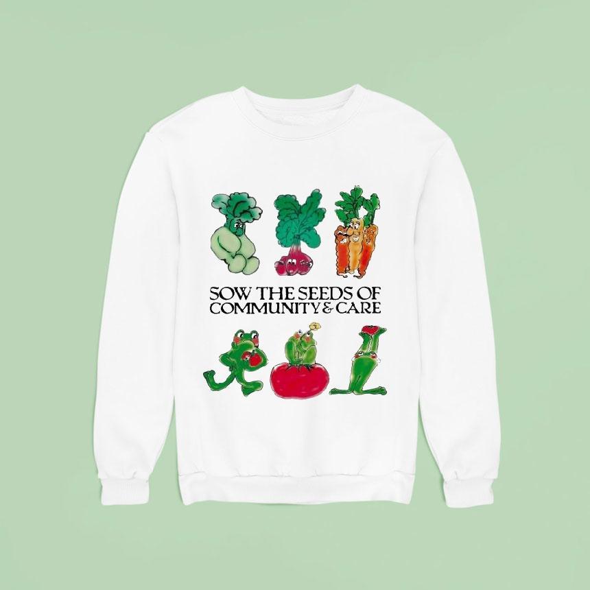 Sow The Seeds Of Community Care Shirt Sow The Seeds Of Community Care Shirt