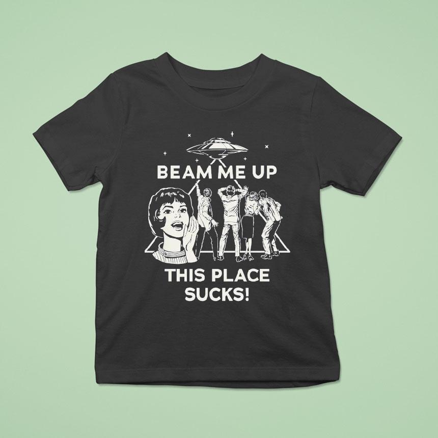 Stranger Things Beam Me Up This Place Sucks Ufo Shirt