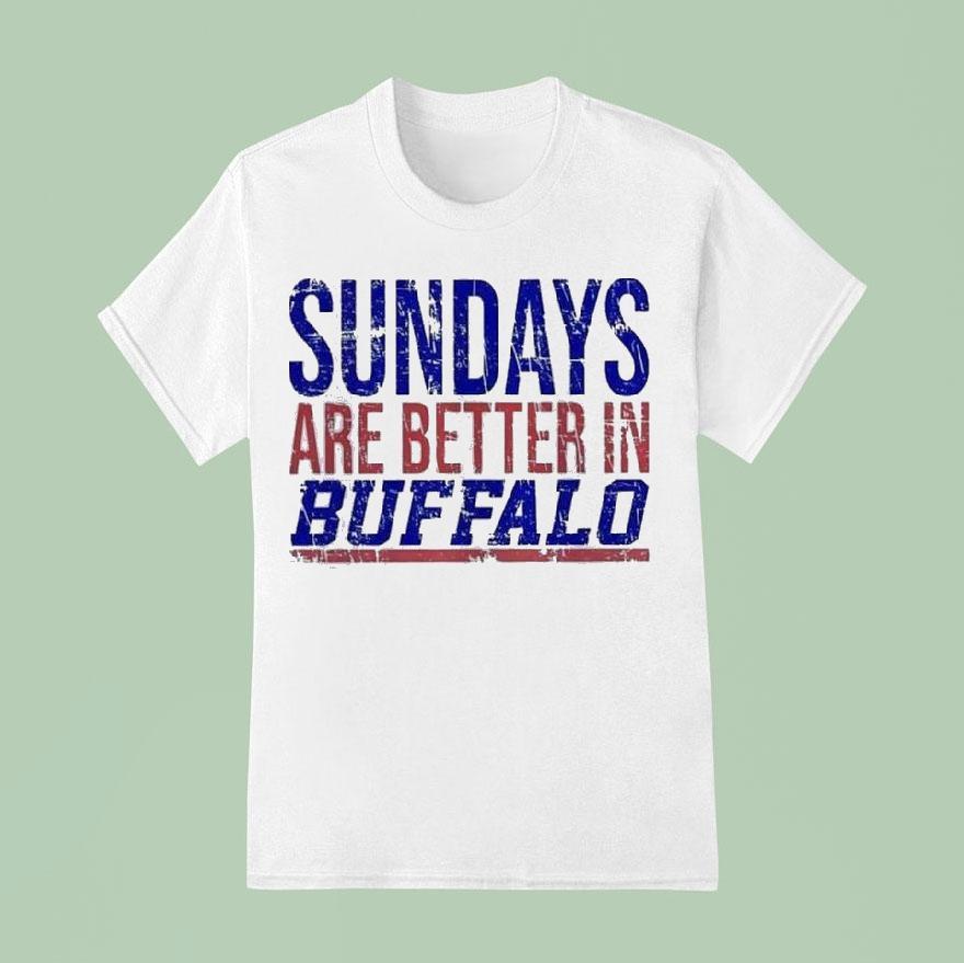 Sundays Are Better In Buffalo Bills 2025 Shirt