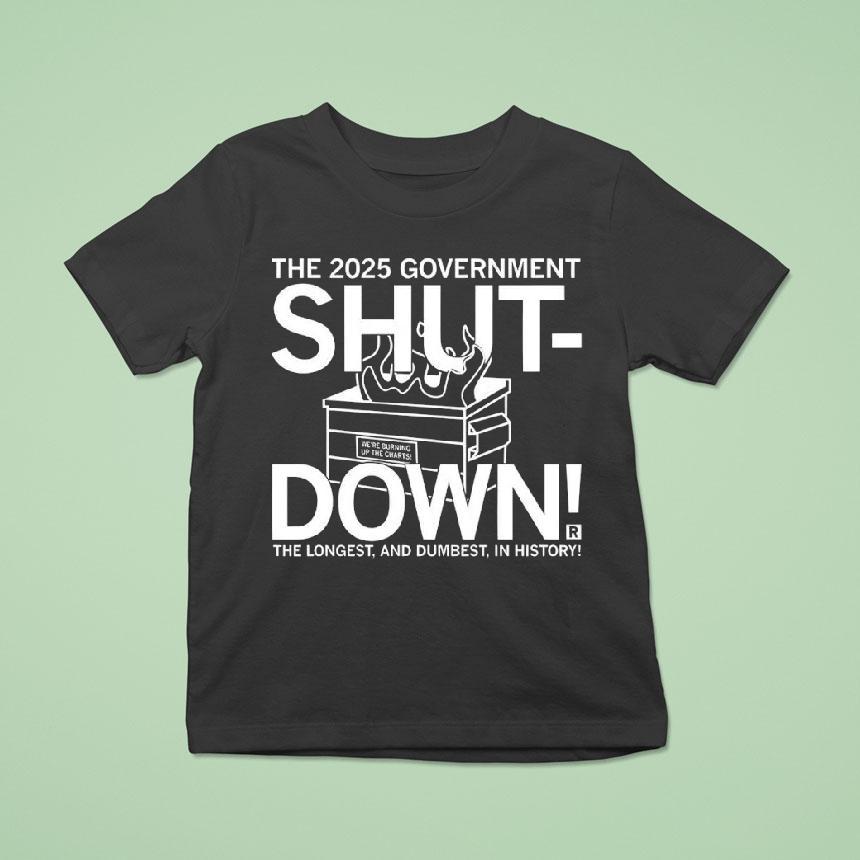 The 2025 Government Shut Down The Longest And Dumbest In History Shirt