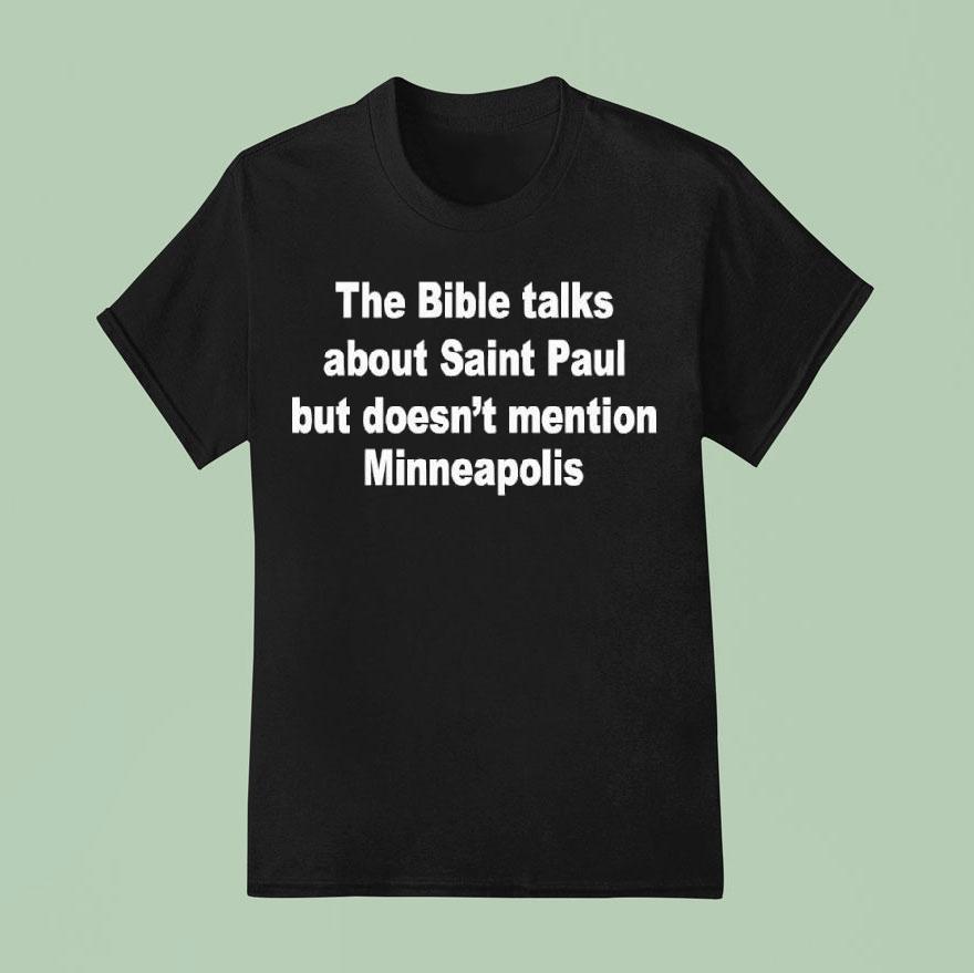 The Bible Talks About Saint Paul But Doesn’t Mention Minneapolis Shirt