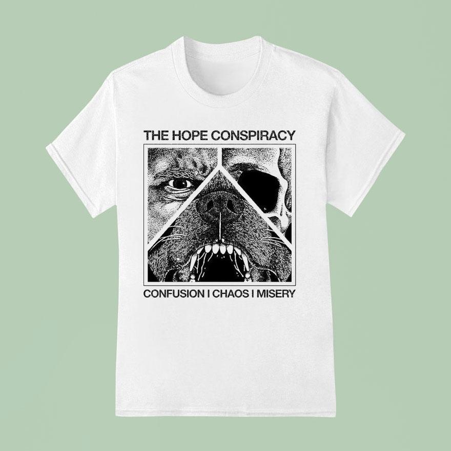 The Hope Conspiracy Confusion I Chaos I Misery Death Traitors Shirt