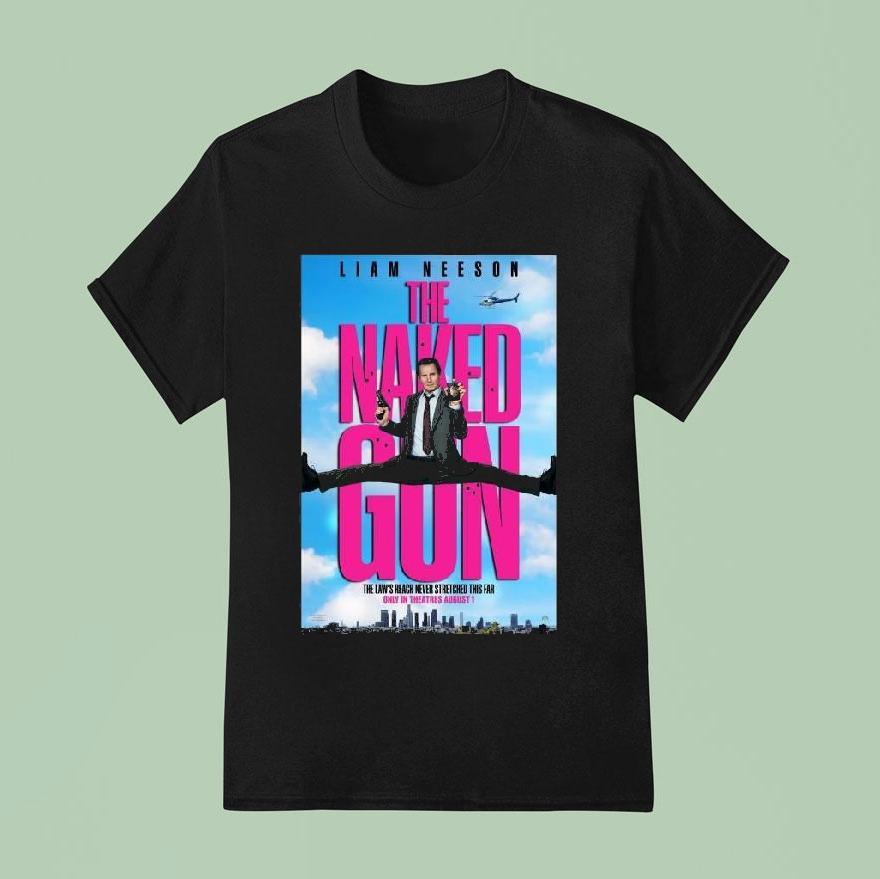 The Naked Gun Reboot The Laws Reach Never Stretched This Fair In Theaters On August 1 2025 Shirt