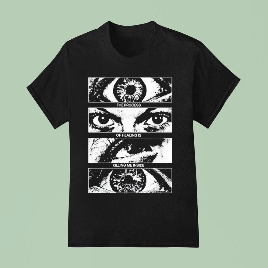 The Process Of Healing Is Killing Me Inside Shirt