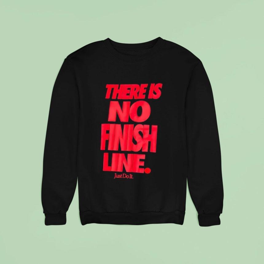 There Is No Finish Line Just Do It Shirt There Is No Finish Line Just Do It Shirt