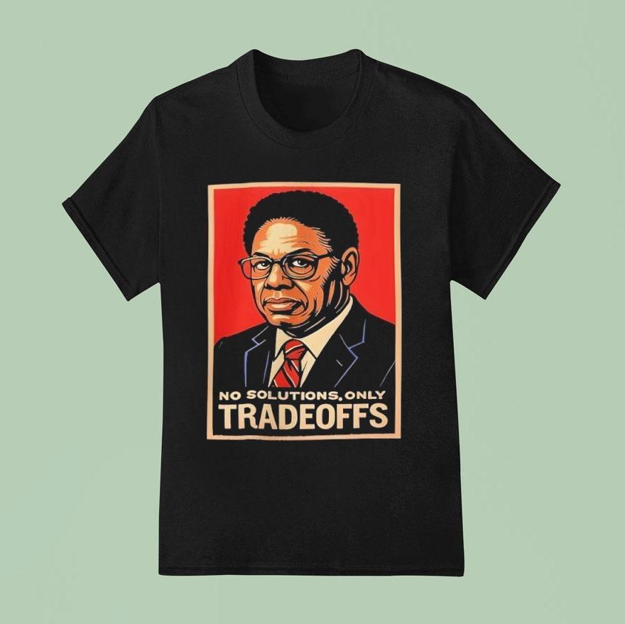 Thomas Sowell Tradeoffs No Solutions Shirt