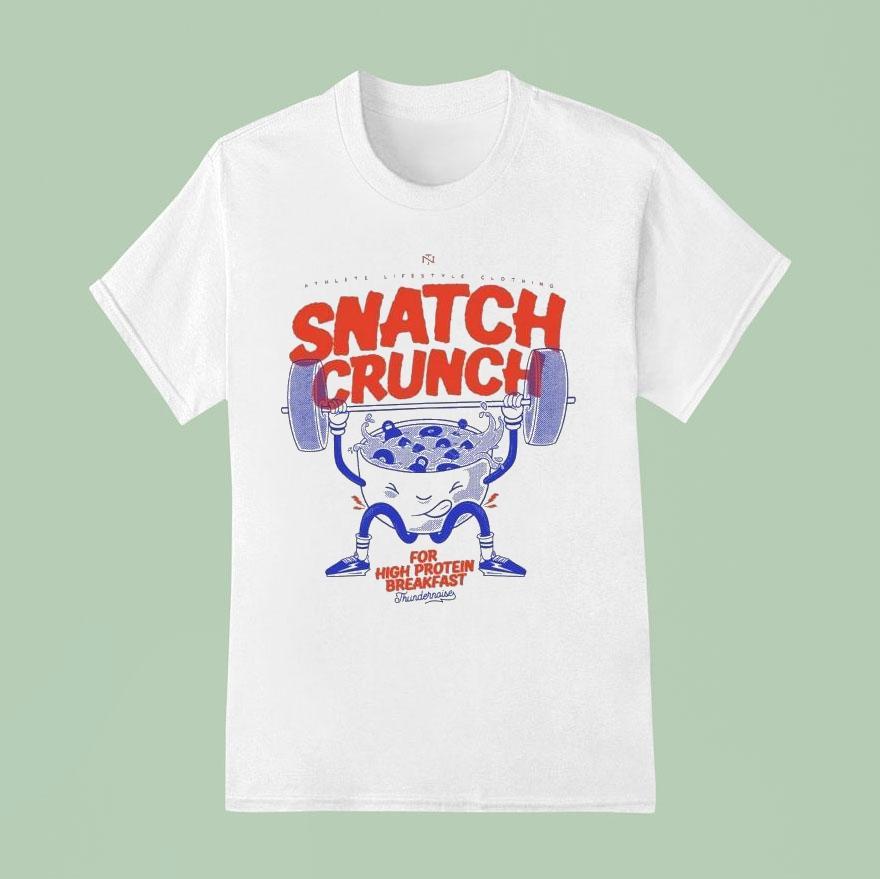 Thundernoise Snatch Crunch For High Protein Breakfast Shirt