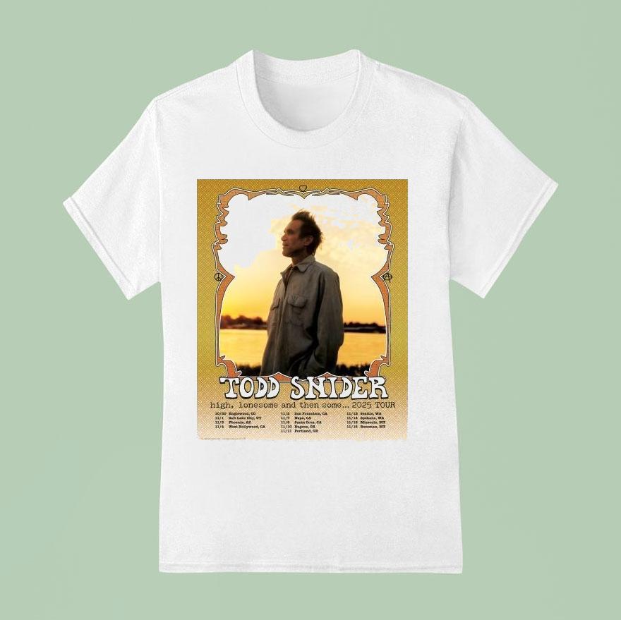 Todd Snider High, Lonesome And Then Some 2025 Tour Dates Shirt