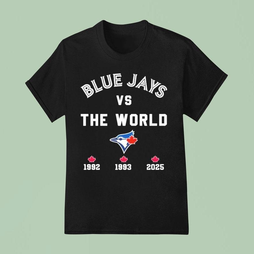 Toronto Blue Jays Vs The World 1992 1993 2025 Shirt