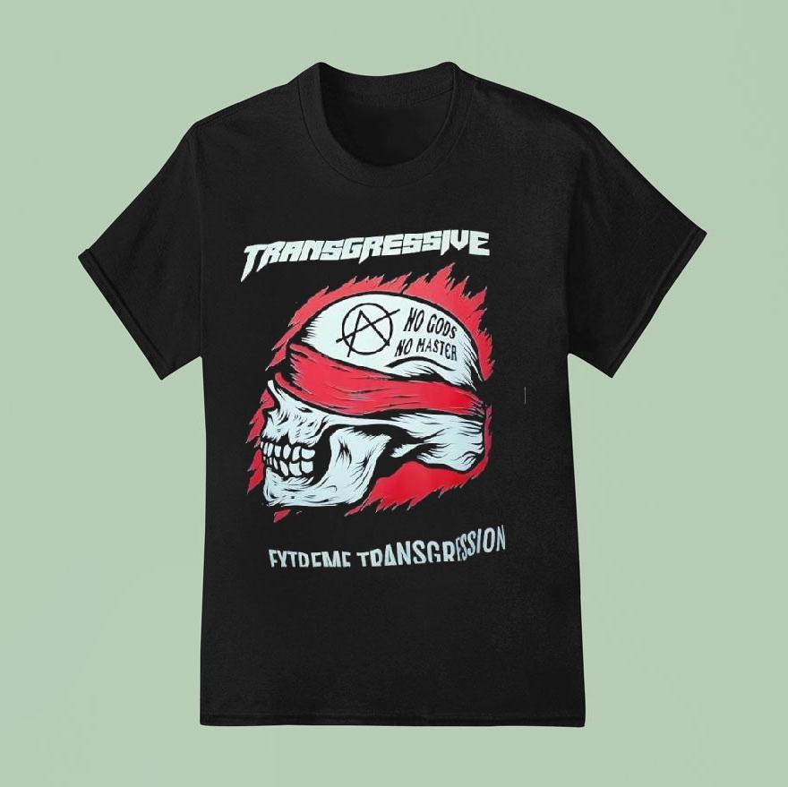 Transgressive No Gods No Master Extreme Transgression Skull Shirt