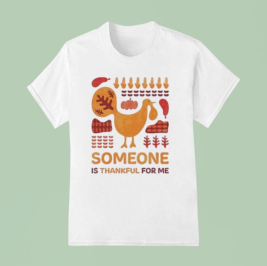 Turkey Someone Is Thankful For Me Shirt