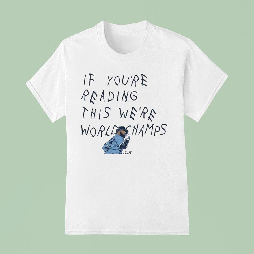 Vladimir Guerrero Jr If You’re Seeing This We’re World Champs Toronto Blue Jays Shirt