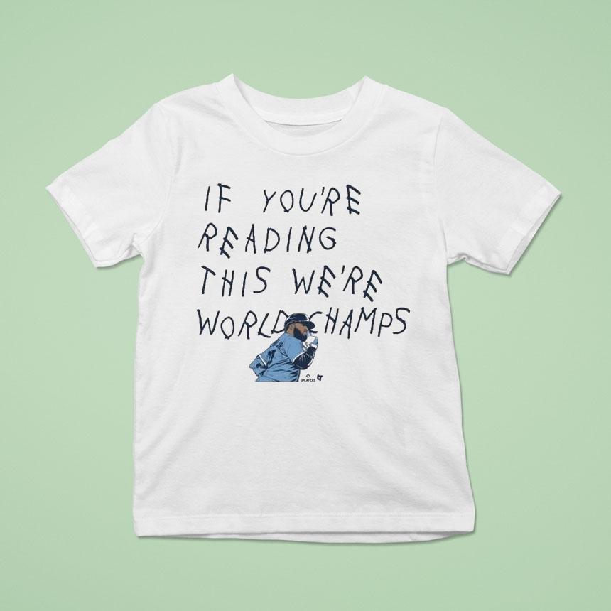 Vladimir Guerrero Jr If You’re Seeing This We’re World Champs Toronto Blue Jays Shirt