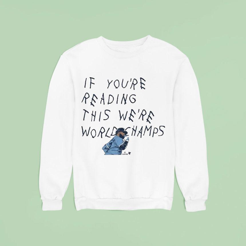 Vladimir Guerrero Jr If You're Seeing This We're World Champs Toronto Blue Jays Shirt Vladimir Guerrero Jr If You're Seeing This We're World Champs Toronto Blue Jays Shirt