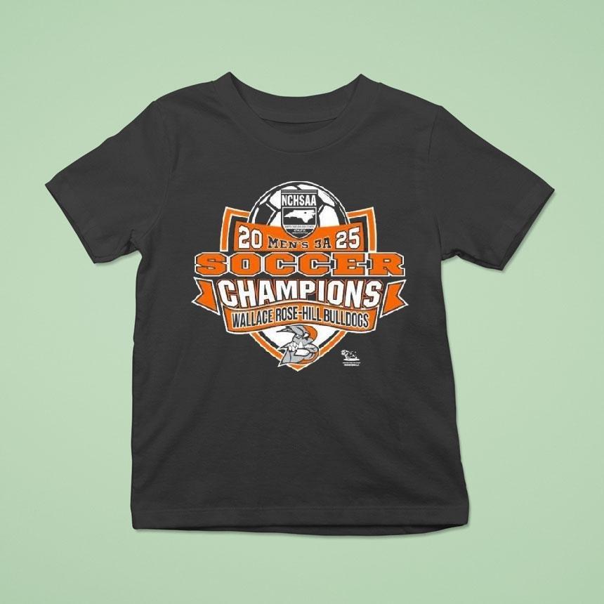 Wallace Rose-hill Bulldogs 2025 Nchsaa Men’s 3a Division Soccer Champions Shirt
