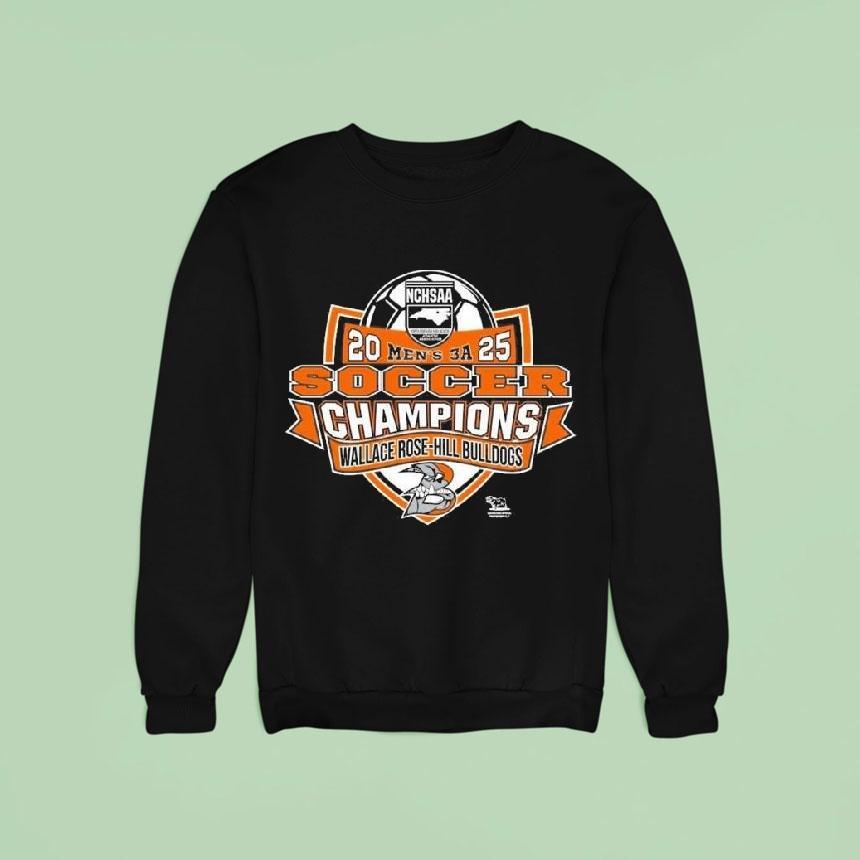 Wallace Rose-hill Bulldogs 2025 Nchsaa Men’s 3a Division Soccer Champions Shirt Wallace Rose-hill Bulldogs 2025 Nchsaa Men’s 3a Division Soccer Champions Shirt
