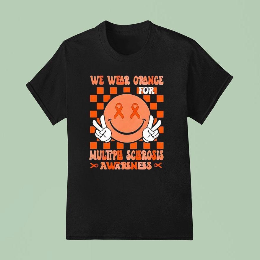 We Wear Orange For Multiple Sclerosis Awareness Shirt