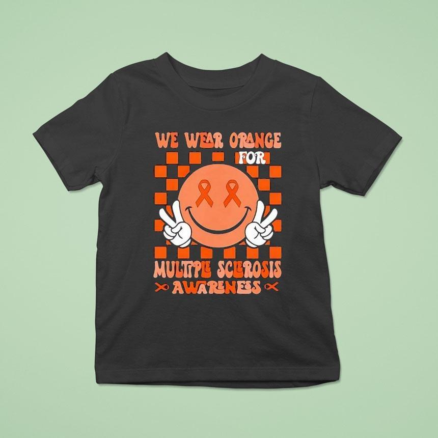 We Wear Orange For Multiple Sclerosis Awareness Shirt