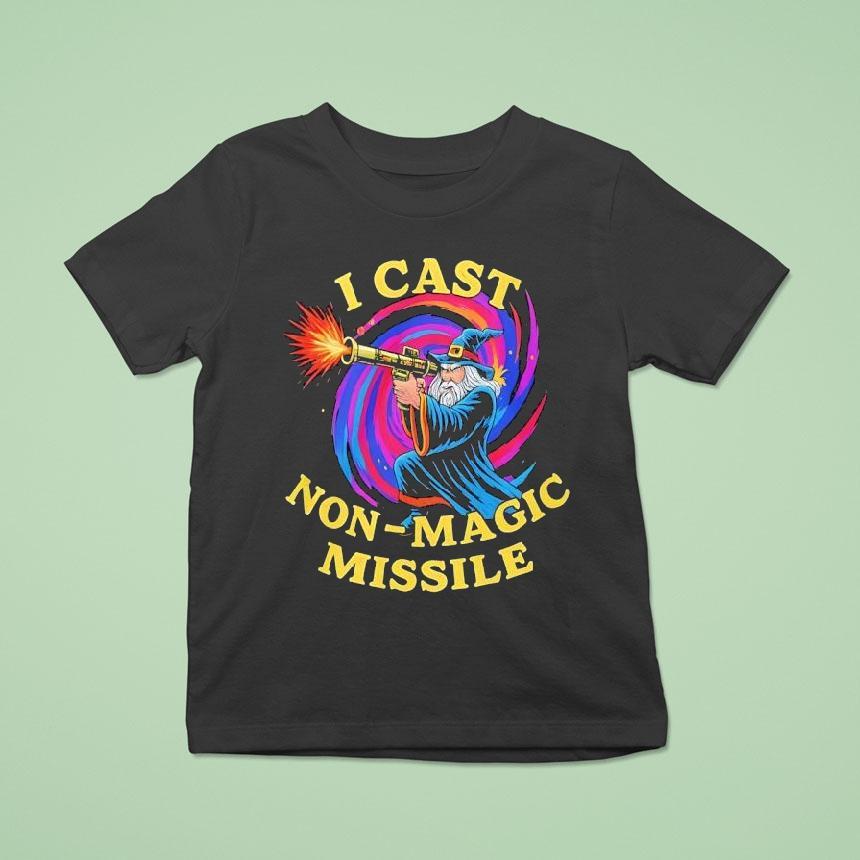 Wizard I Cast Non Magic Missile Shirt