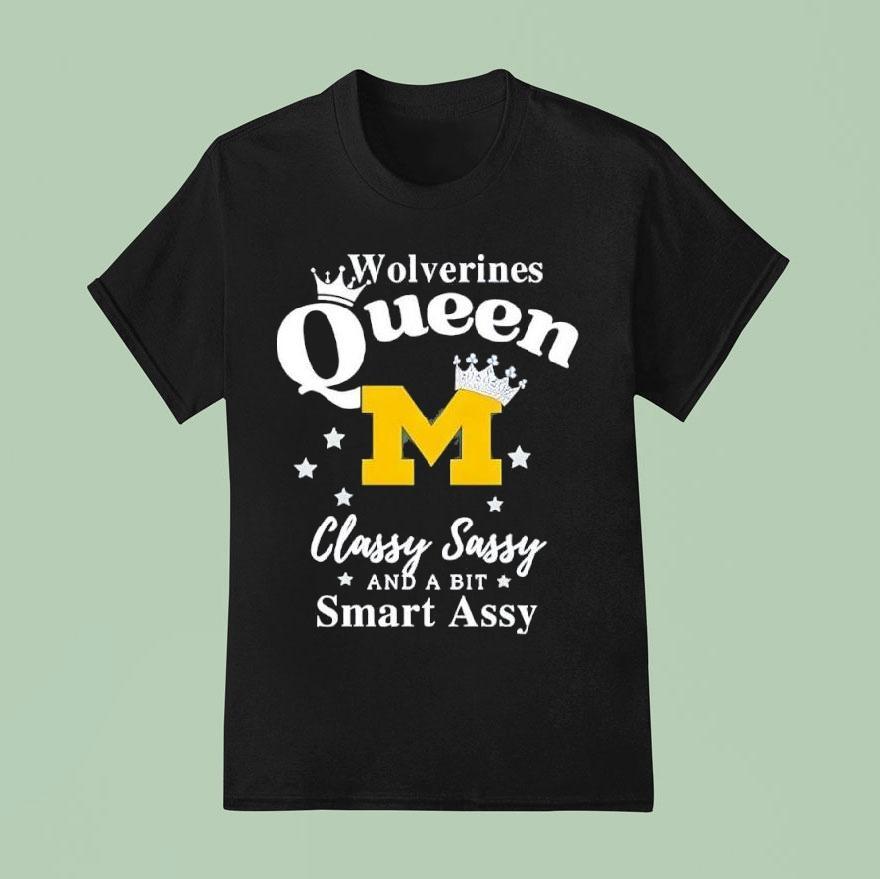 Wolverines Queen Classy Sassy And A Bit Smart Assy Shirt