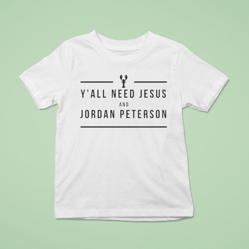Y’all Need Jesus And Jordan Peterson Shirt