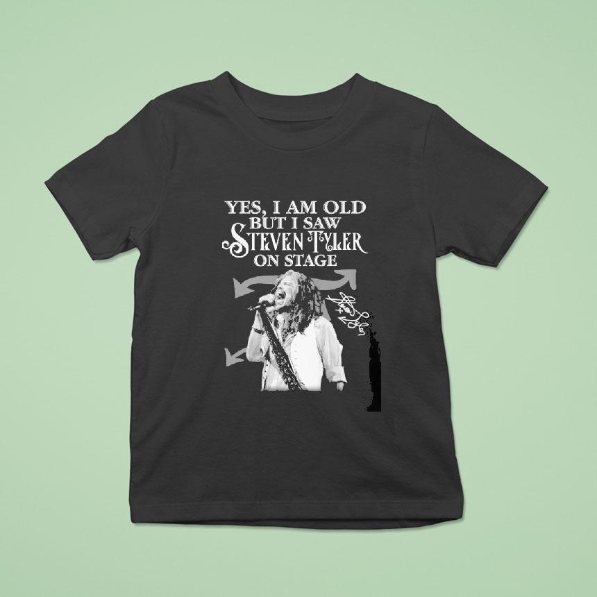 Yes I Am But I Saw Steven Tyler On Stage Signature Shirt