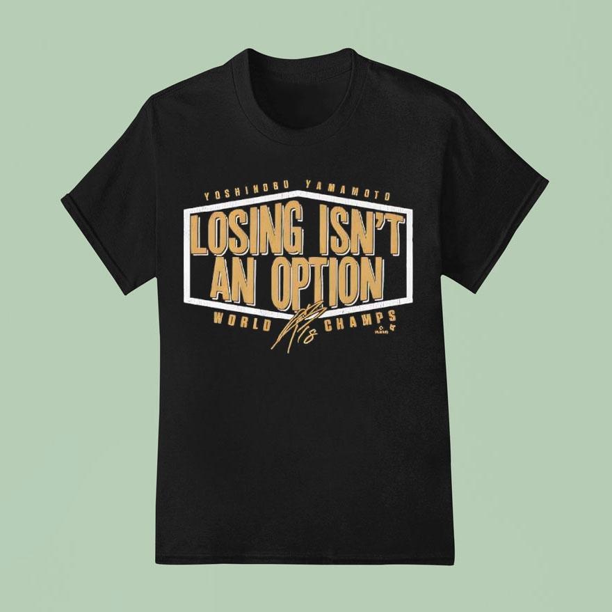 Yoshinobu Yama Losing Isn’t An Option World Champs Edition Signature Shirt