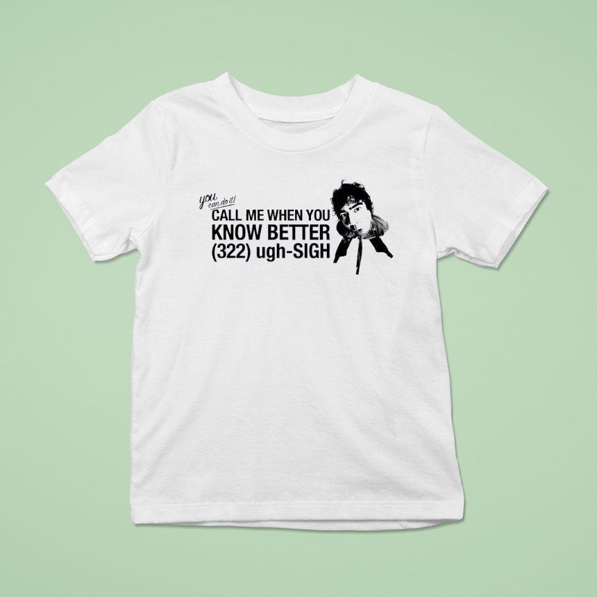 Youan Do It Call Me When You Know Better 322 Ugh-sigh Shirt