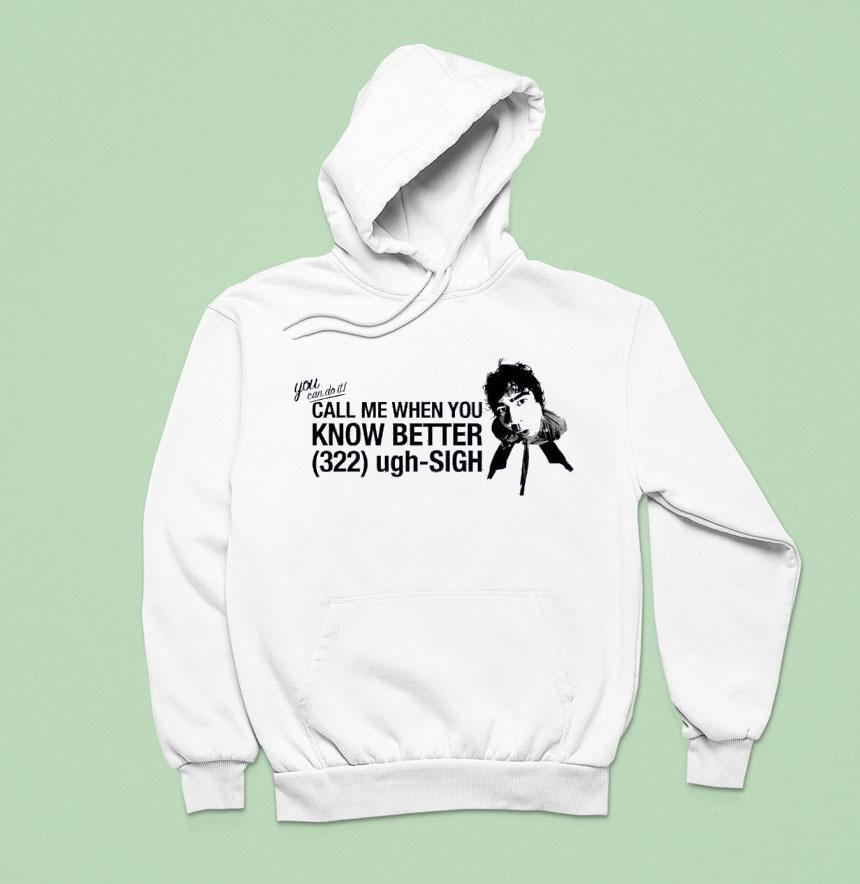 Youan Do It Call Me When You Know Better 322 Ugh-sigh Shirt Youan Do It Call Me When You Know Better 322 Ugh-sigh Shirt