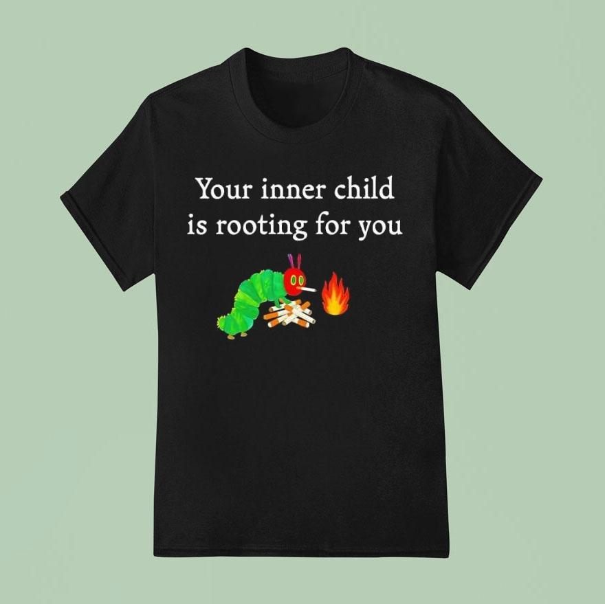 Your Inner Child Is Rooting For You Caterpillar Cigarette Shirt