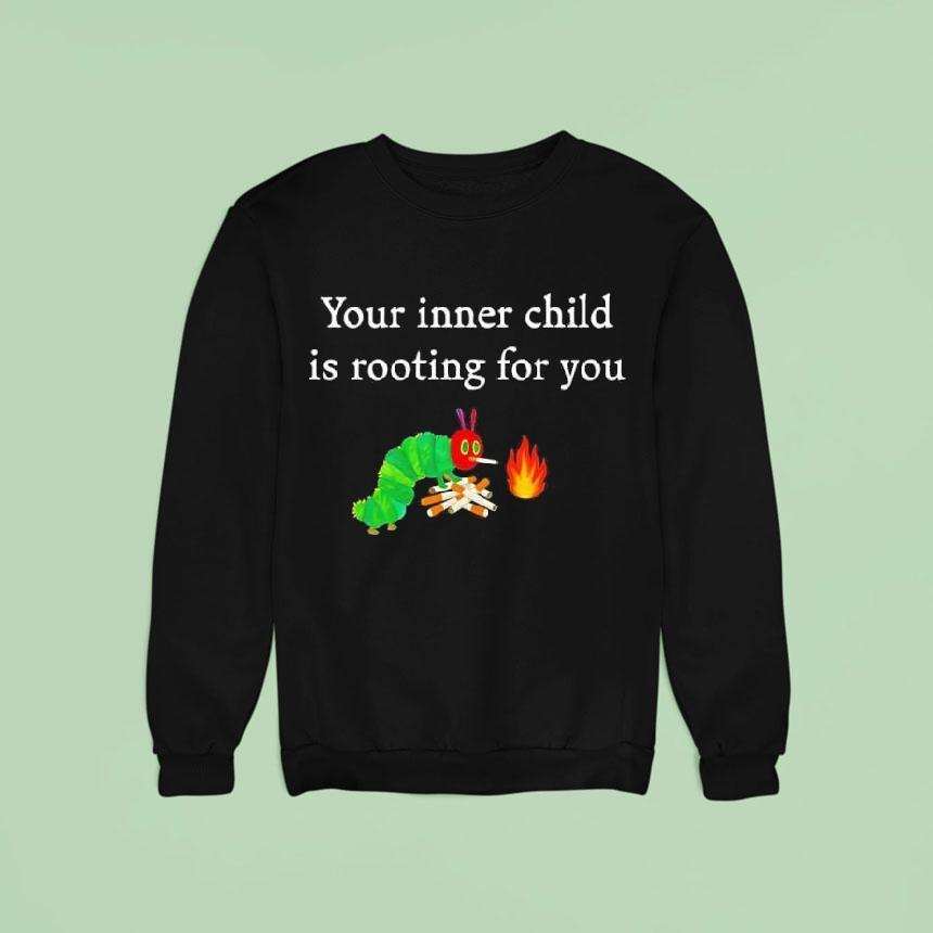Your Inner Child Is Rooting For You Caterpillar Cigarette Shirt Your Inner Child Is Rooting For You Caterpillar Cigarette Shirt