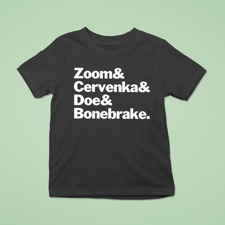Zoom And Cervenka And Doe And Bonebrake Shirt