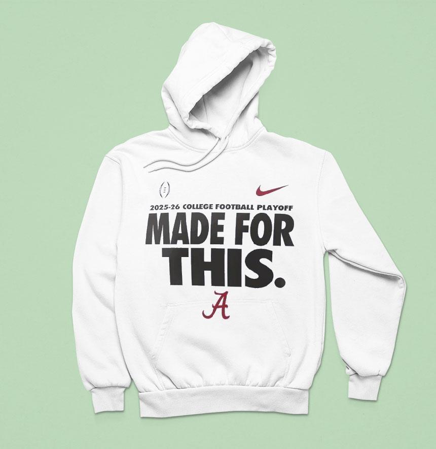 Alabama Crimson Tide College Football Playoff Made For This 2025-26 Shirt Alabama Crimson Tide College Football Playoff Made For This 2025-26 Shirt