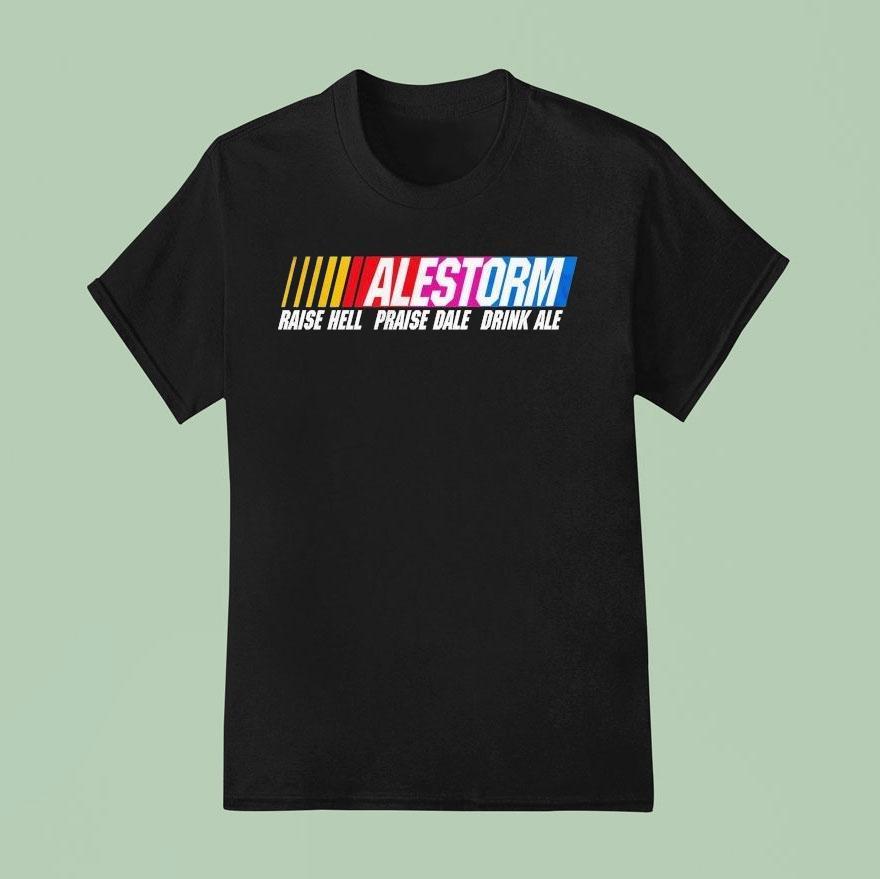 Alestorm Raise Hell Praise Dale Drink Ale Nascar Shirt