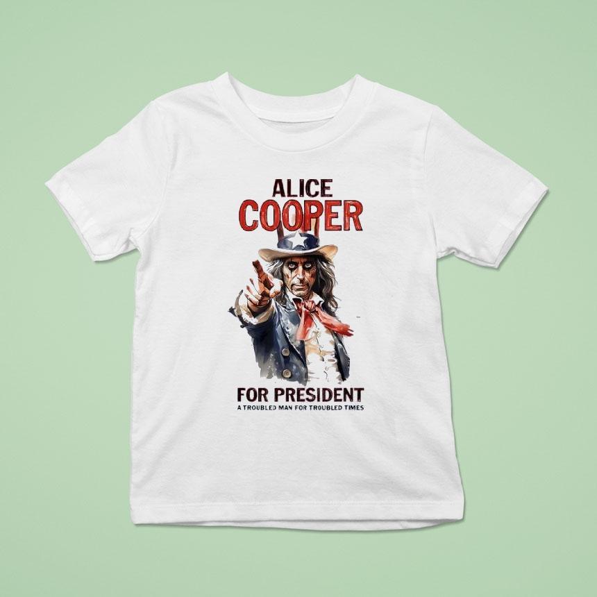 Alice Cooper For President A Troubled Man For Troubled Times Style Uncle Sam Shirt