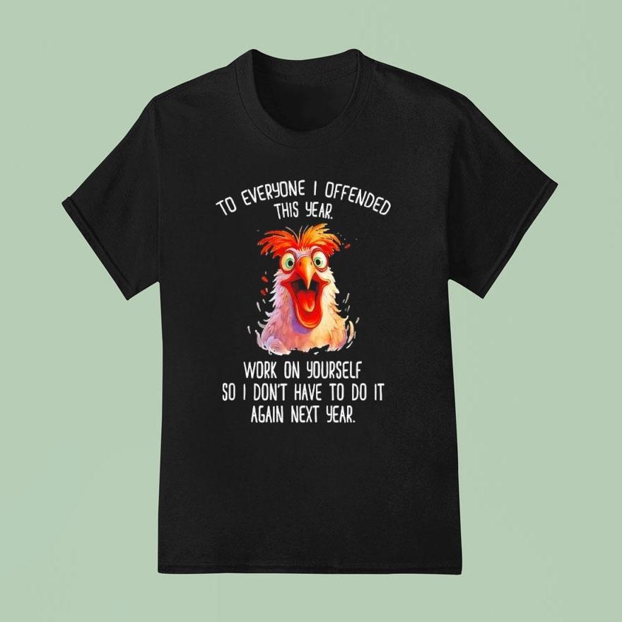 Angry Rooster To Everyone I Offended This Year Shirt