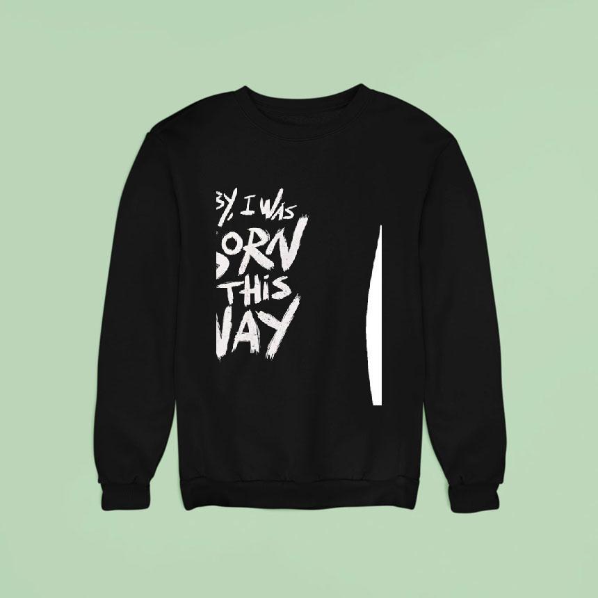 Baby I Was Born This Way Shirt Baby I Was Born This Way Shirt