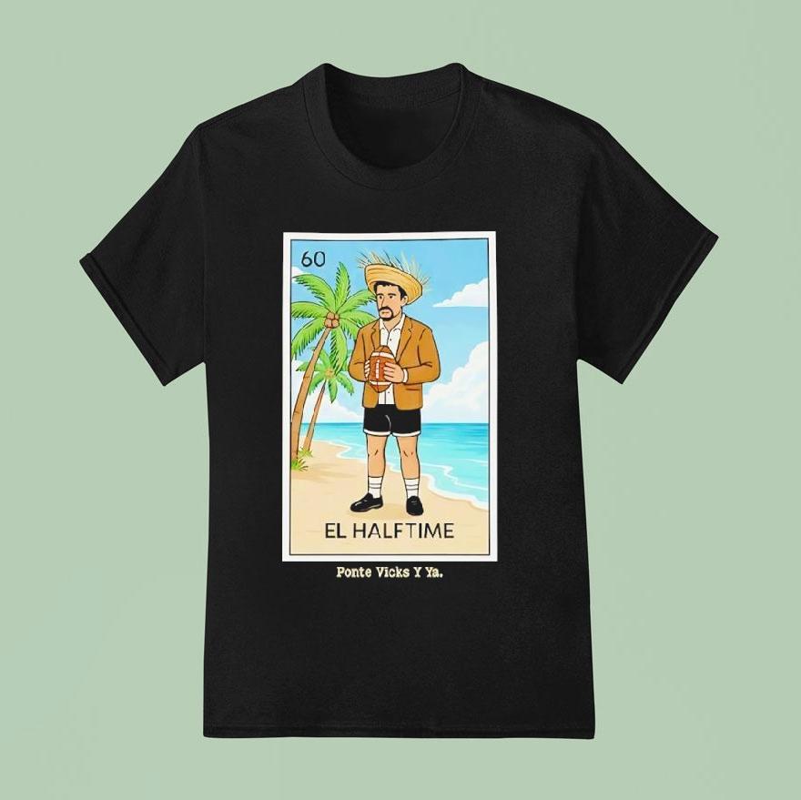Bad Bunny El Halftime Ponte Vicks Y Ya Shirt