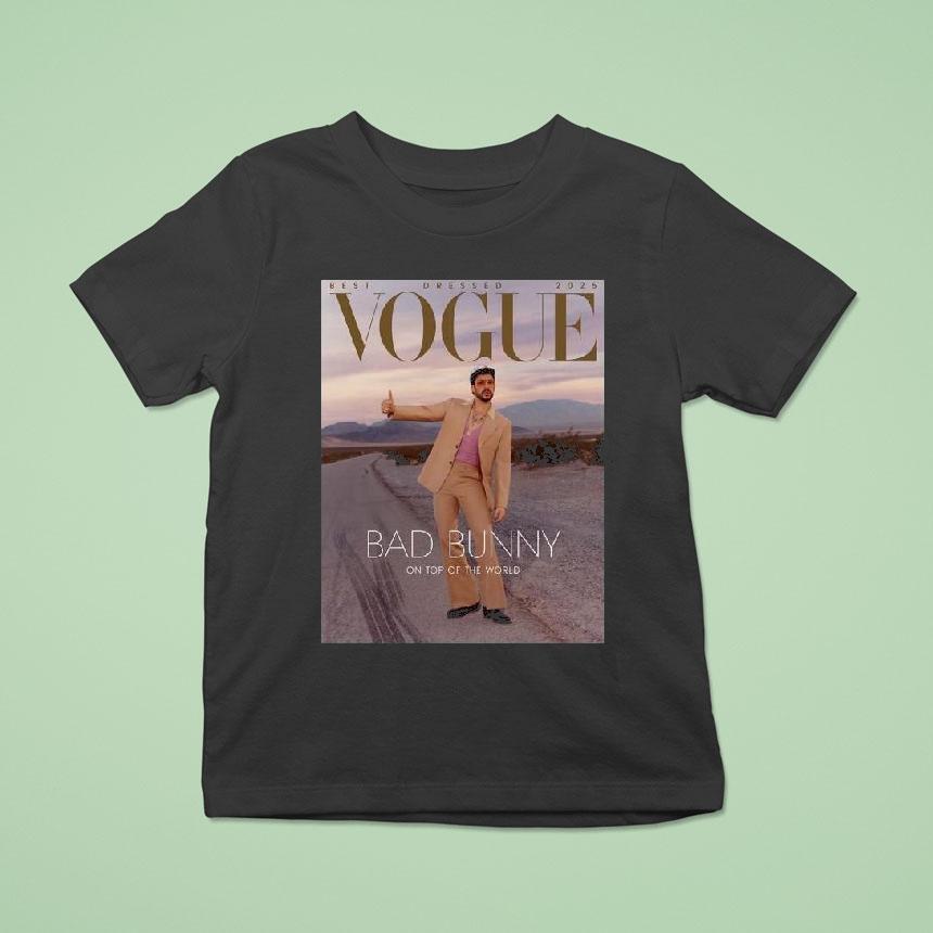 Bad Bunny Graces The Cover Of Vogue Magazine Best Dressed 2025 On Top Of The World Shirt
