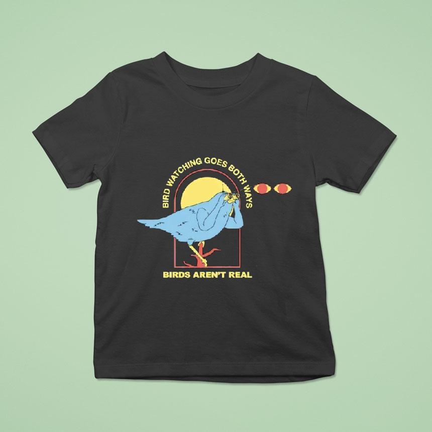 Bird Watching Goes Both Ways Birds Aren’t Real Bird Shirt