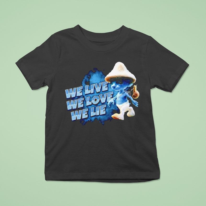 Blue Smurf Cat We Love We Live We Lie Shirt