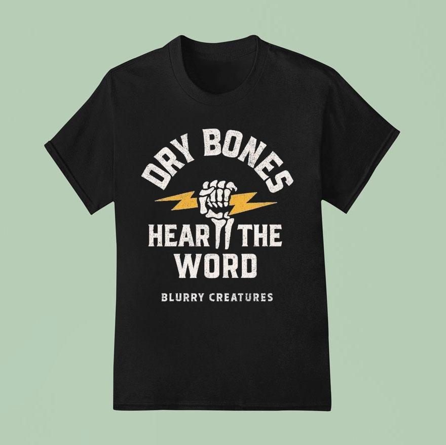 Blurry Creatures Dry Bones Hear The Word Shirt