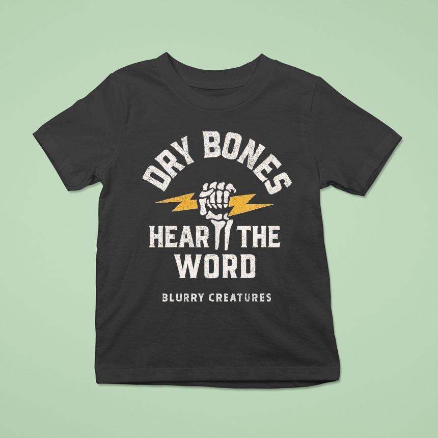 Blurry Creatures Dry Bones Hear The Word Shirt