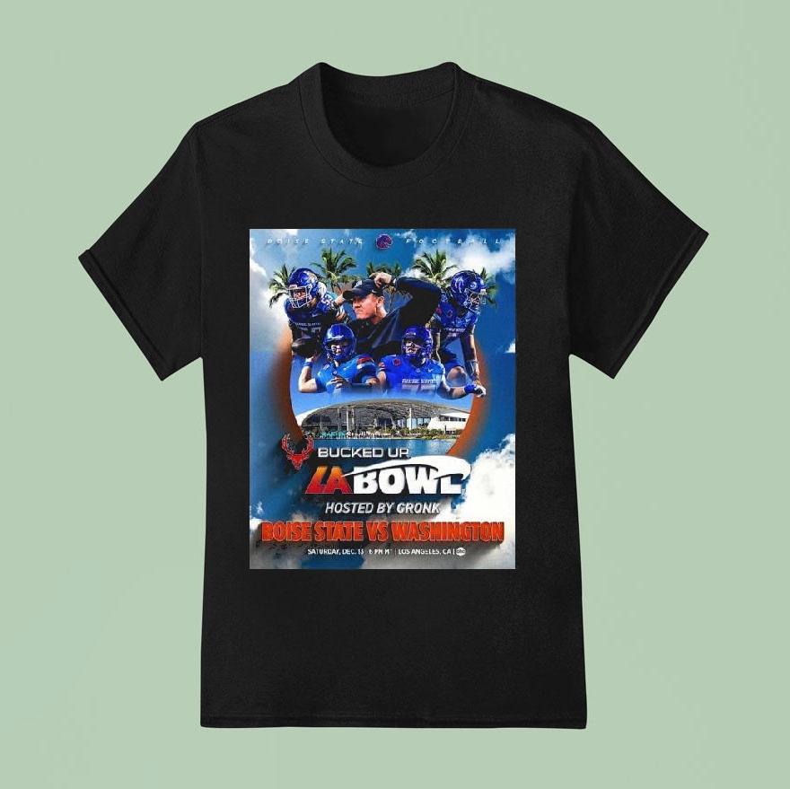 Boise State Broncos Vs Washington Huskies 2025 Bucked Up La Bowl Hosted By Gronk On December 13 2025 Shirt