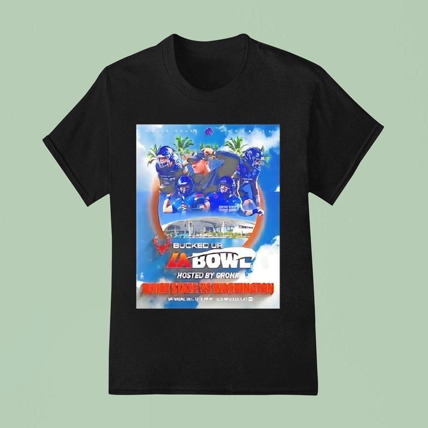 Boise State Broncos Vs Washington Huskies 2025 Bucked Up La Bowl Hosted By Gronk Shirt