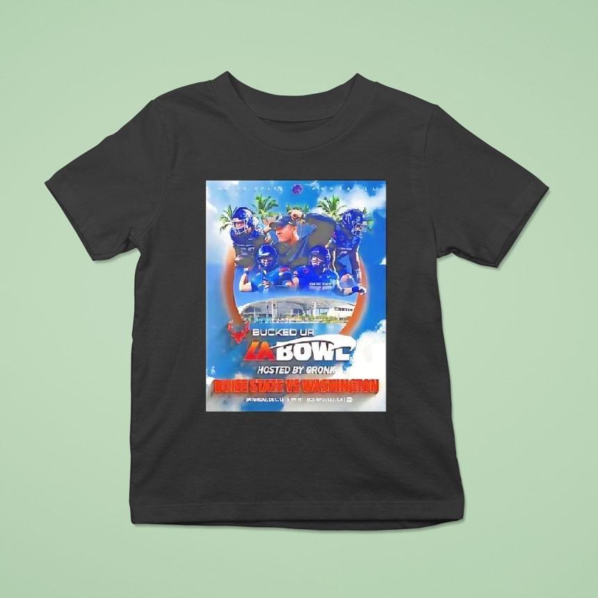 Boise State Broncos Vs Washington Huskies 2025 Bucked Up La Bowl Hosted By Gronk Shirt