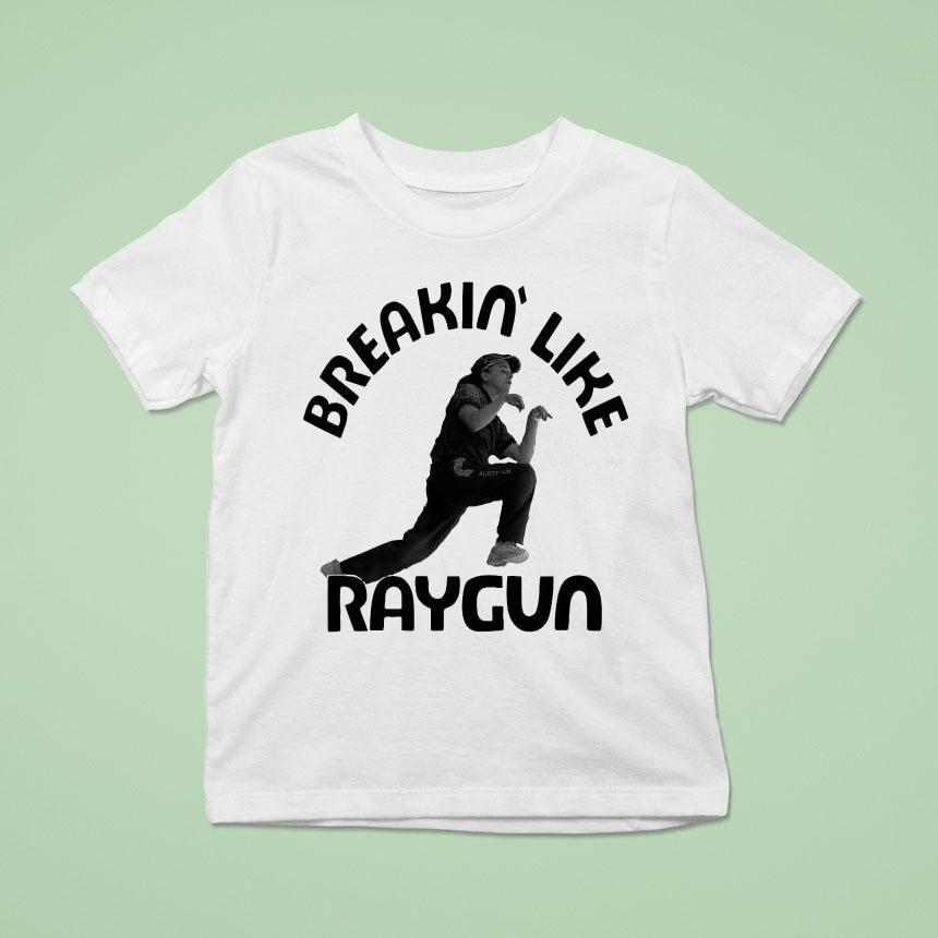 Breaking Like Raygun Australian Shirt