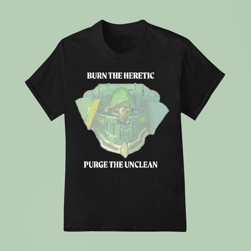 Burn The Heretic Purge The Unclean Shirt