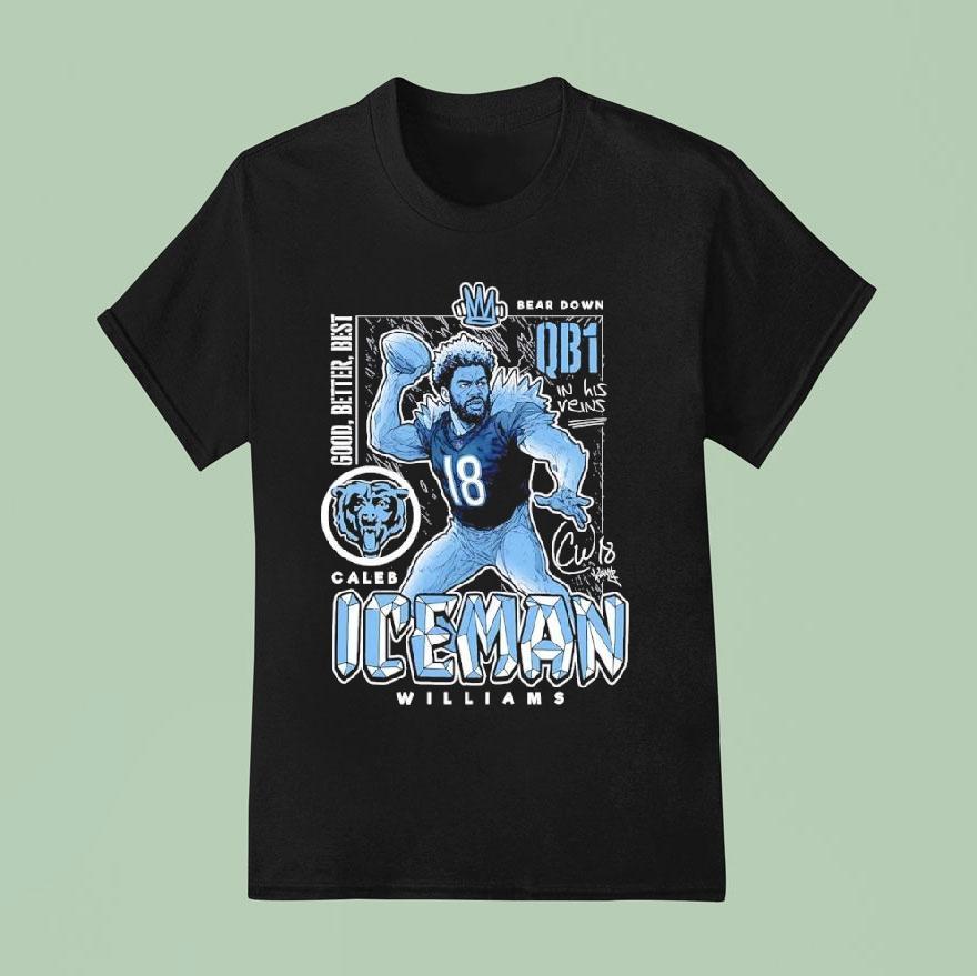 Caleb Williams Chicago Bears Ice Man Good Better Best Shirt