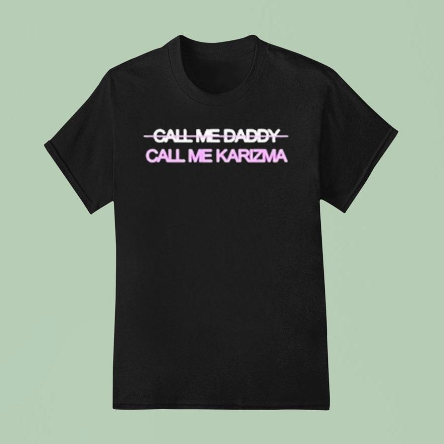 Call Me Karizma Call Me Daddy Shirt